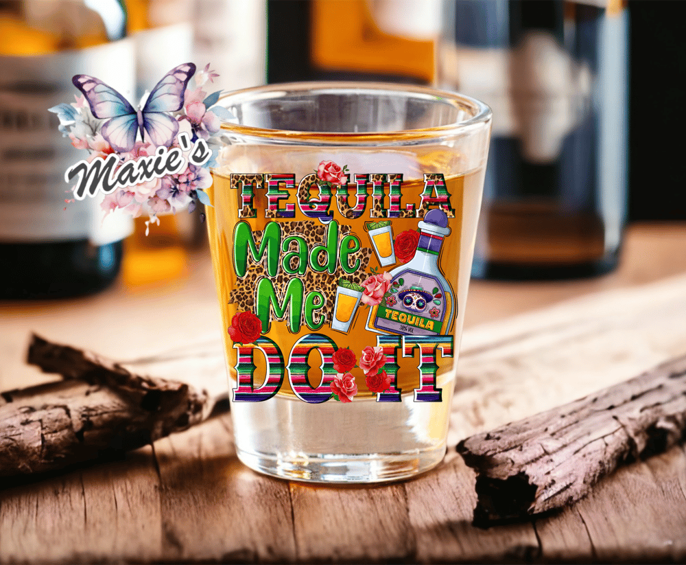 Image of Tequila Made Me Do It Funny Quote UVDTF Shot Glass Decal