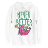 Never Better Hoodie
