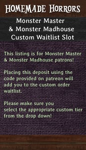 Image of PATREON EXCLUSIVE: Monster Madhouse & Monster Master Custom Waitlist Slot