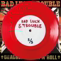 Image 1 of BAD LUCK & TROUBLE - DEADBEAT ROCK'N'ROLL (TEST PRESSINGS) 7"