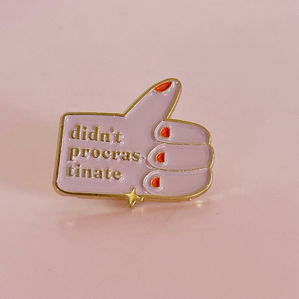 Image of Didn't Procrastinate Pin