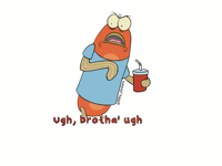 Ugh Brotha’