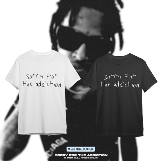 Image of "Sorry For The Addiction" Tee