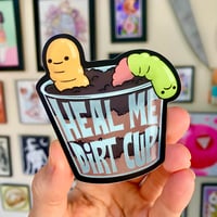 Image 1 of Heal me dirt cup- Sticker or Magnet