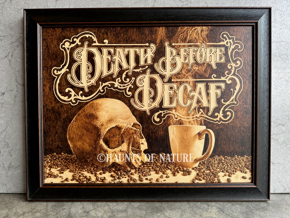 Wood Burned "Death Before Decaf"