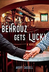  Behrouz Gets Lucky : A Novel (Cleis Press)