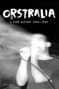 Orstralia: A Punk History 1990-1999 (eBook)