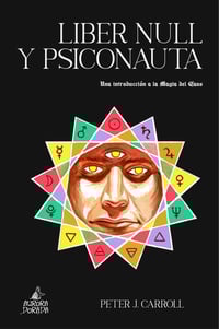 Liber Null y Psiconauta. Una introducción a la Magia del Caos