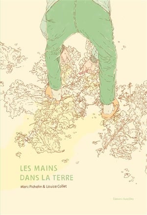 LES MAINS DANS LA TERRE -  Marc PICHELIN et Louise COLLET