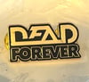 DEAD FOREVER 