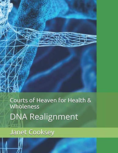 Image of Courts of Heaven for Health & Wholeness: DNA Realignment (Unveiling Your Identity Book 1)