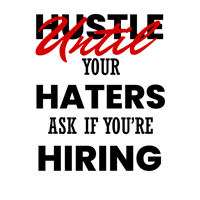 Image 5 of Hustle Until Your Haters Ask If You're Hiring