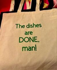 Image 2 of Dishes are done, man! Tote Bag