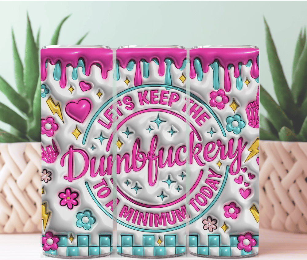 Image of Let's Keep The Dumbfuckery To A Minimum Tumbler