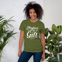 Neglect Not The Gift Tee