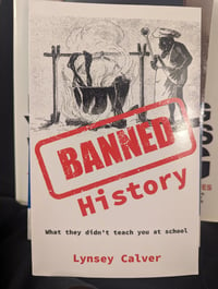 Banned History:  What they didn't teach you in school