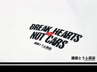 Image 4 of “Break Hearts Not Cars” Tee Shirt