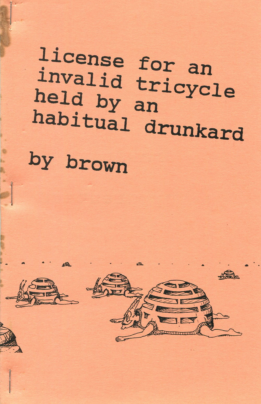 Image of LICENSE FOR AN INVALID TRICYCLE HELD BY AN HABITUAL DRUNKARD By Eric Brown → chapbook