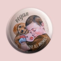 Image 1 of Vegan | Love all animals | Button