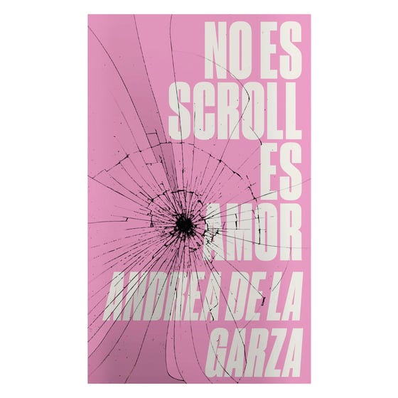 Image of No es scroll es amor / Andrea de la Garza