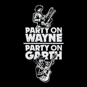 Image of Party On Wayne, Party On Garth