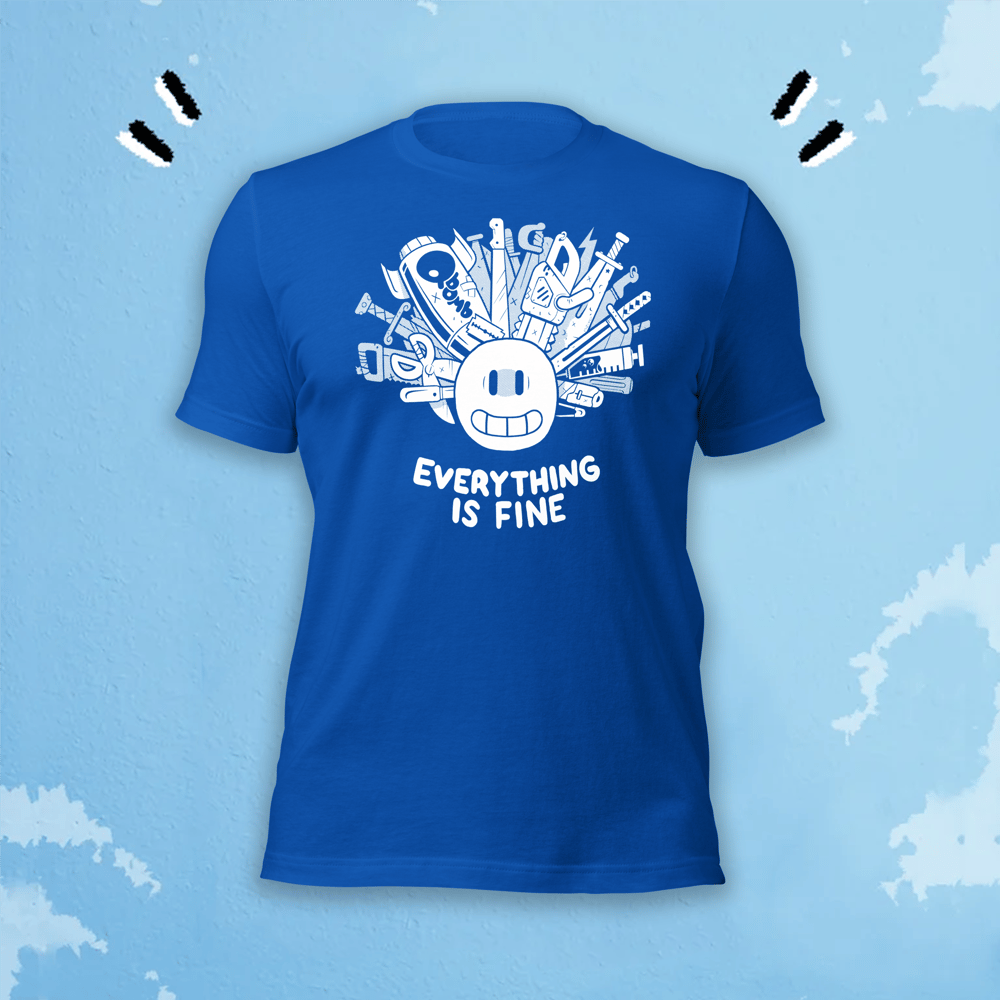Image of EVERYTHING IS FINE SHIRT