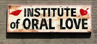 INSTITUTE OF ORAL LOVE - FAUX ANTIQUE SIGN