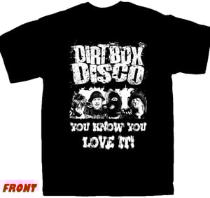 Image of Dirt Box Disco - You Know you Love it! - T-shirt (L,XL,3XL,4XL)