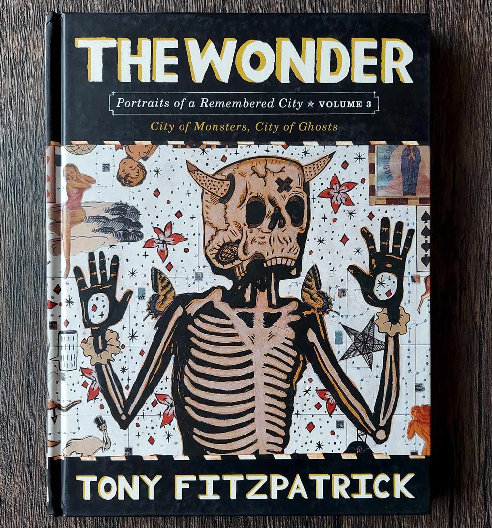 The Wonder: Portraits of a Remembered City Volume 3, by Tony Fitzpatrick