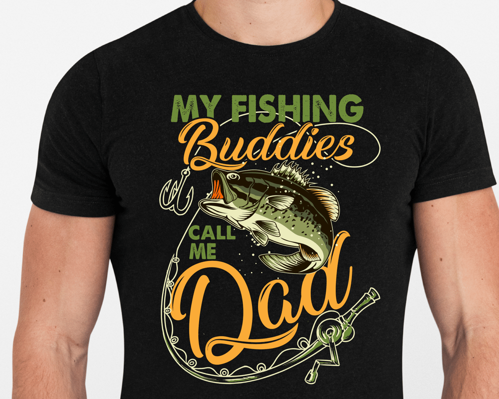 Image of MY FISHING BUDDIES CALL ME DAD