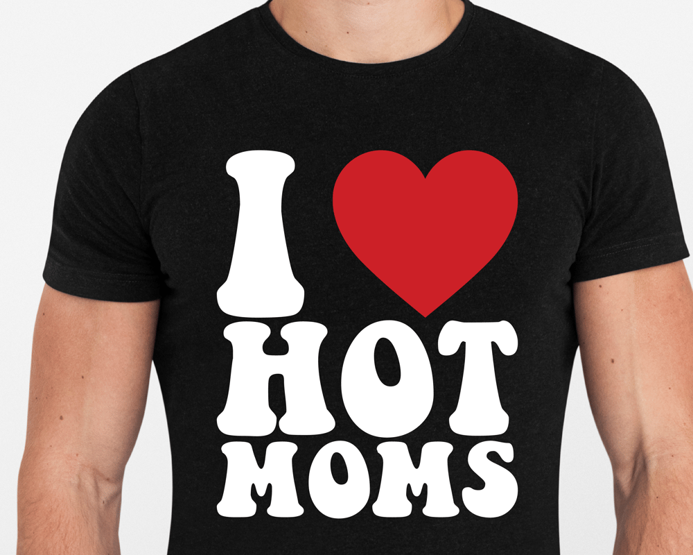 Image of I LOVE HOT MOMS
