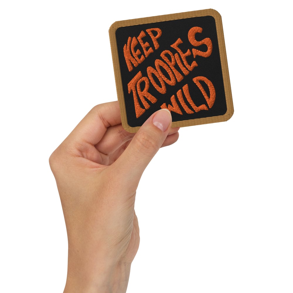 Image of Keep Troopies Wild embroidered patch