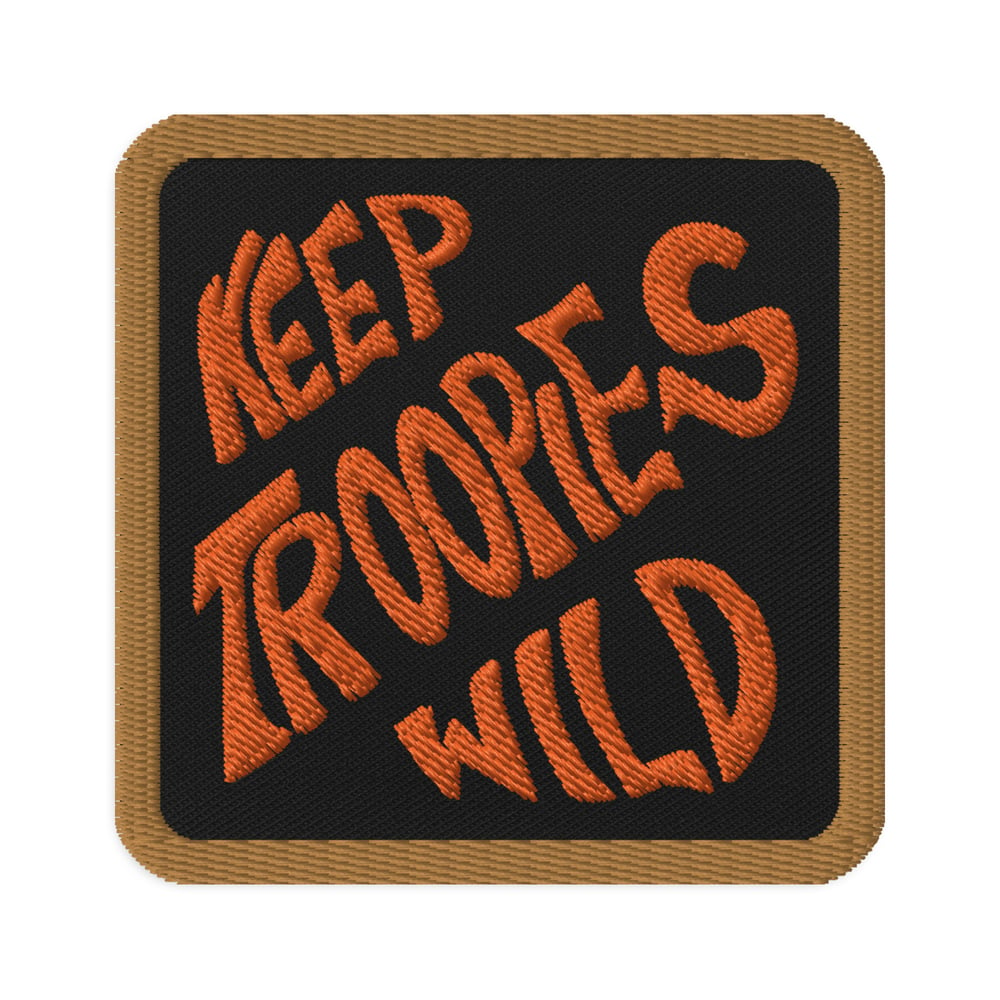 Image of Keep Troopies Wild embroidered patch