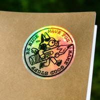 Image 4 of Be Nice Have Fun Holographic Sticker