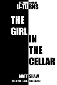 The Girl in the cellar: The creator's brutal cut (signed)