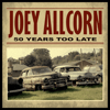 "50 Years Too Late" CD