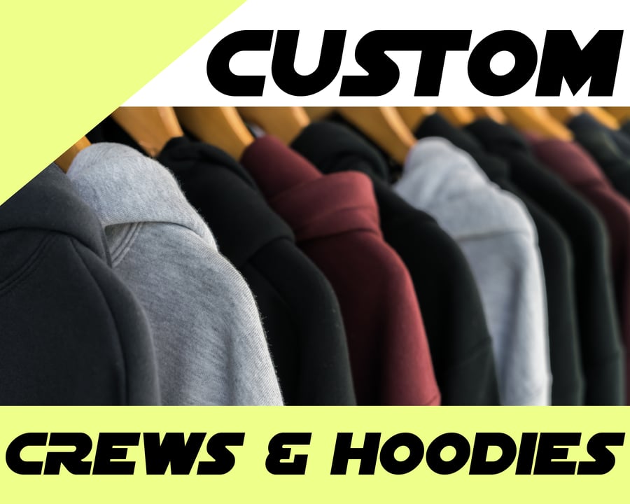 Image of CUSTOM CREWS & HOODIES