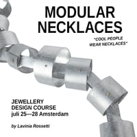 MODULAR NECKLACES WORKSHOP 25-28th of July