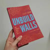 Unbuild Walls: Why Immigrant Justice Needs Abolition