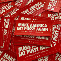 Make America Eat Pussy Again Bumper Sticker