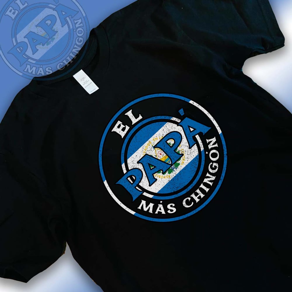 Image of EL SALVADOR-EL PAPA MAS CHINGON- T-SHIRT