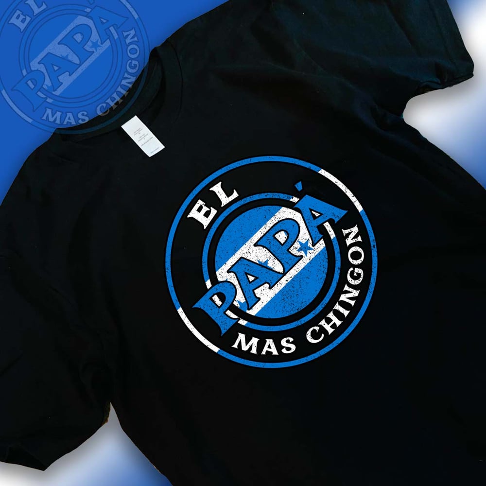 Image of HONDURAS -EL PAPA MAS CHINGON-T-SHIRT