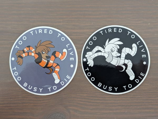 Image of [SECONDS] Sticker 2-pack: Too tired to live; too busy to die