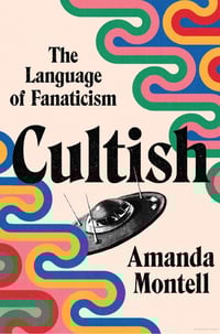 Cultish  The language of Fanaticism