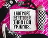 More Tattoos than Friends