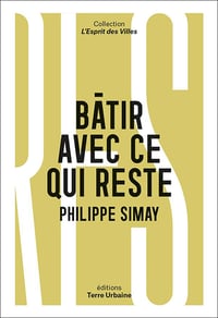 BÂTIR AVEC CE QUI RESTE - Philippe SIMAY