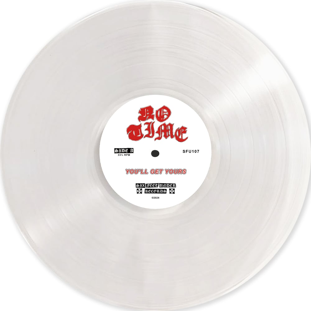 NO TIME - You'll Get Yours 12" - 2024 REPRESS PREORDER