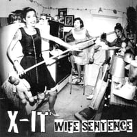 Image 2 of X-IT - Wife Sentence → 7" ep