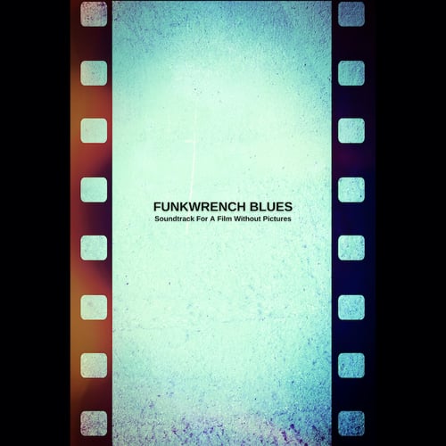 Image of FUNKWRENCH BLUES - SOUNDTRACK FOR A FILM WITHOUT PICTURES - BLUE VINYL - (2 x 12" 180g LPs)