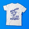 Release The Hound T-Shirt